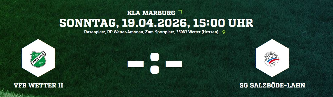 Heimspiel VfB Wetter II / TSV Amönau - SG Salzböde-Lahn in Amönau